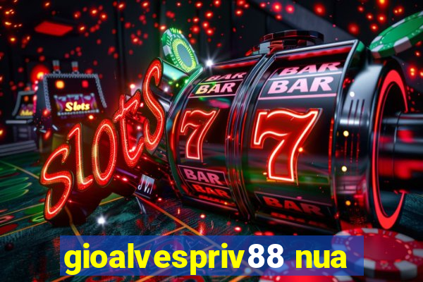 gioalvespriv88 nua